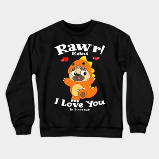 Rawr Means I Love You In Dinosaur, I Love You Design Crewneck Sweatshirt